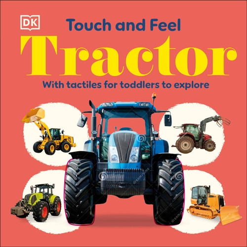 Touch and Feel Tractor (With Tactiles for Toddlers to Explore) by DK, 9798217134991