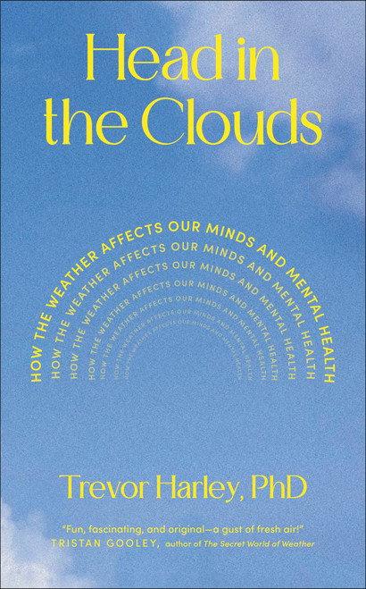 Head in the Clouds (How the Weather Affects Our Minds and Mental Health) by Trevor Harley, 9798217136360