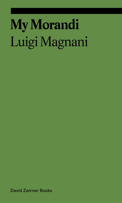 My Morandi by Luigi Magnani, Antony Shugaar, Alice Ensabella, Stefano Roffi, 9781644231821