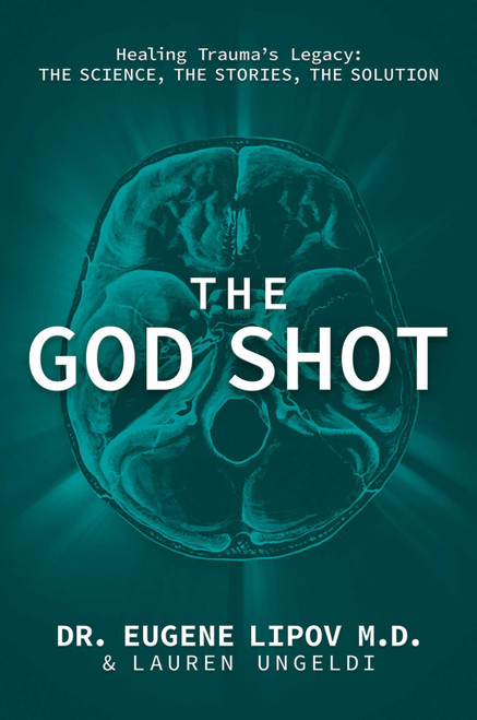 The God Shot (Healing Trauma's Legacy: The Science, the Stories, the Solution) by Eugene Lipov, Lauren Ungeldi, 9798895652954