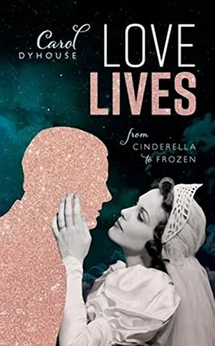 Love Lives (From Cinderella to Frozen) by Carol Dyhouse, 9780198855460