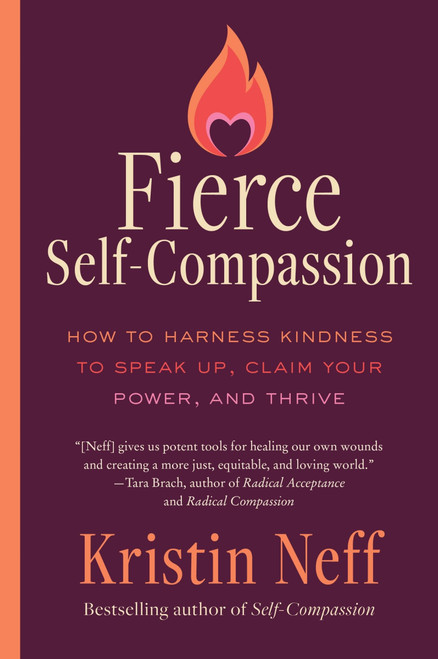 Fierce Self-Compassion (How to Harness Kindness to Speak Up, Claim Your Power, and Thrive) - 9780063473577 by Kristin Neff, 9780063473577
