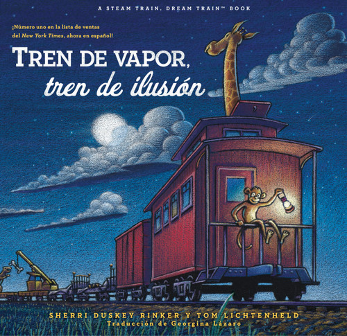 Tren de vapor, tren de ilusión (Steam Train, Dream Train Spanish Language Edition) by Sherri Duskey Rinker, Tom Lichtenheld, Georgina Lázaro, 9781797236957