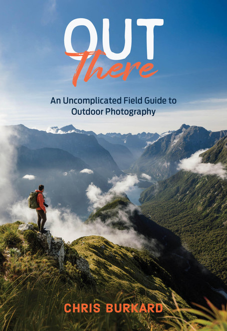 Out There (An Uncomplicated Field Guide to Outdoor Photography) by Chris Burkard, 9781797239057