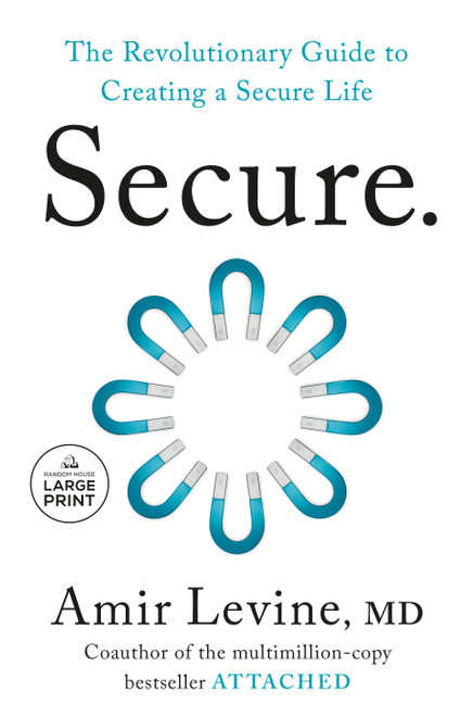 Secure (The Revolutionary Guide to Creating a Secure Life) by Amir Levine, M.D., 9798217294671