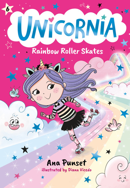 Unicornia: Rainbow Roller Skates ((A Magical Chapter Book for Kids Ages 5-7 about Friendship, Fun, and Rainbow-Sparkle Roller Skating)) by Ana Punset, Diana Vicedo, 9781536248197