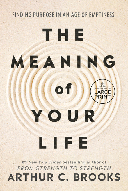 The Meaning of Your Life (Finding Purpose in an Age of Emptiness) - 9798217294565 by Arthur C. Brooks