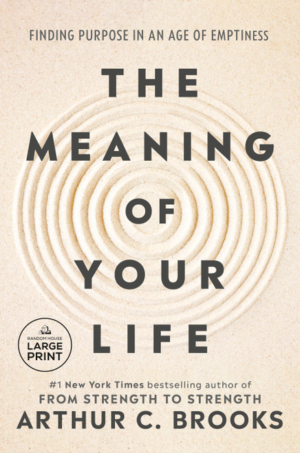 The Meaning of Your Life (Finding Purpose in an Age of Emptiness) - 9798217294565 by Arthur C. Brooks