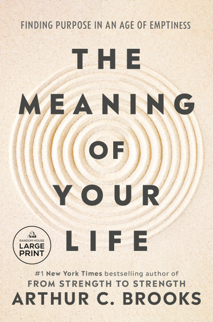 The Meaning of Your Life (Finding Purpose in an Age of Emptiness) - 9798217294565 by Arthur C. Brooks, 9798217294565