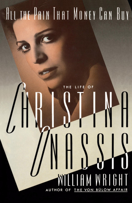 All the Pain Money Can Buy (The Life of Christina Onassis) by Michael Wright, 9780743211635
