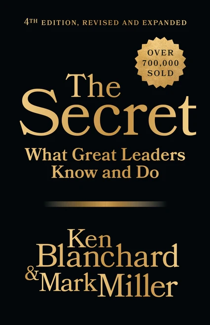 The Secret, 4th Edition, Revised and Expanded (What Great Leaders Know and Do) by Ken Blanchard, Mark Miller, John C. Maxwell, 9798890571816