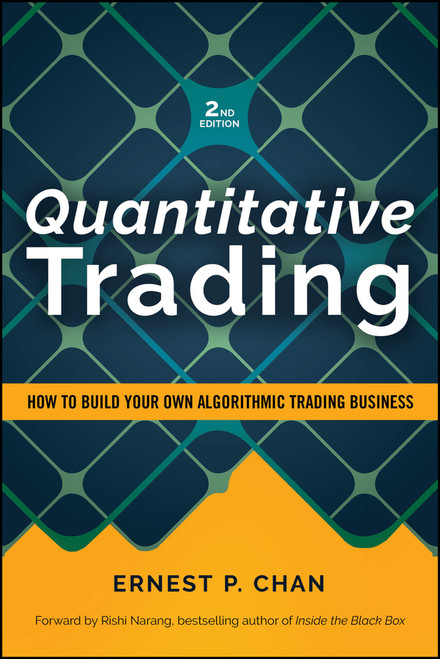 Quantitative Trading (How to Build Your Own Algorithmic Trading Business, Revised Edition) by Ernest P. Chan, Rishi K. Narang, 9781394378043