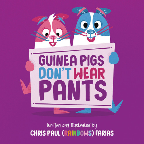 Guinea Pigs Don't Wear Pants by Chris Paul Farias, 9781069467911