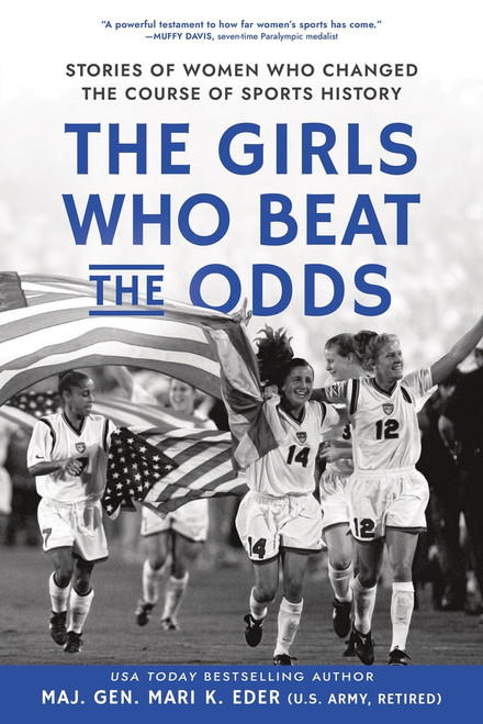 The Girls Who Beat the Odds (Stories of Women Who Changed the Course of Sports History) by Maj. Gen. Mari K. Eder, 9781464244308