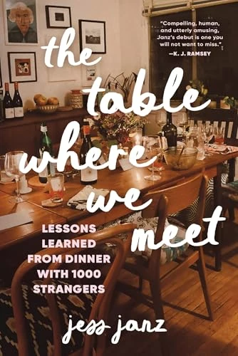 The Table Where We Meet (Lessons Learned From Dinner With 1000 Strangers) by Jess Janz, 9781464251108