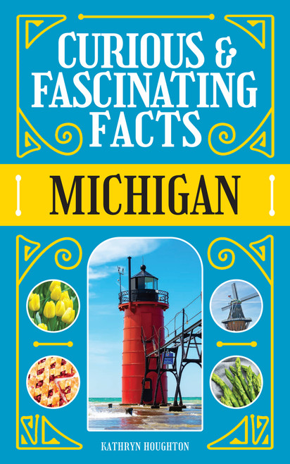 Curious & Fascinating Facts: Michigan by Kathryn Houghton, 9781647555696