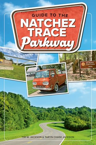 Guide to the Natchez Trace Parkway by Tim Jackson, Taryn Chase Jackson, 9781634043960