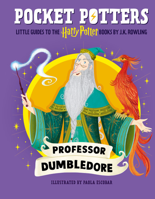 Pocket Potters: Professor Dumbledore (Little Guides to the Harry Potter Books #4) by J. K. Rowling, Paola Escobar, 9798225023157