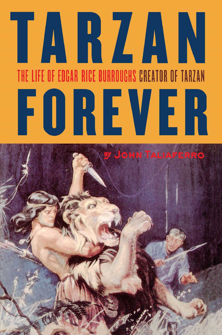 Tarzan Forever (The Life of Edgar Rice Burroughs the Creator of Tarzan) by John Taliaferro, 9780743236508