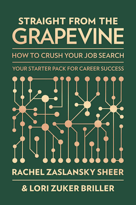 Straight from the Grapevine (How to Crush Your Job Search) by Rachel Zaslansky Sheer, Lori Zuker Briller, 9798895654750