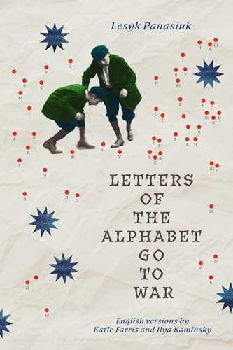 Letters of the Alphabet Go to War by Lesyk Panasiuk, Ilya Kaminsky, Katie Farris, 9781956046670