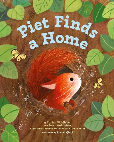 Piet Finds A Home by Peter Wohlleben, Carina Wohlleben, Rachel Qiuqi, Jane Billinghurst, 9781778400292