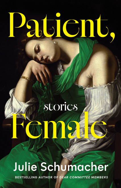 Patient, Female (Stories) by Julie Schumacher, 9781639551651