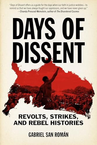 Days of Dissent (Revolts, Strikes, and Rebel Histories) by Gabriel San Román, 9798887441702
