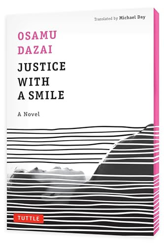 Justice with a Smile (A Novel) by Osamu Dazai, Michael Day, 9784805318720