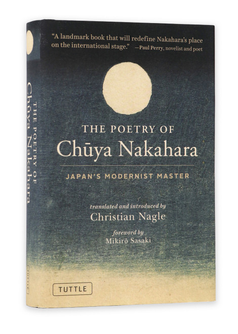The Poetry of Chuya Nakahara (Japan's Modernist Master (Free Bilingual Audio Recordings)) by Chuya Nakahara, Christian Nagle, 9784805318973
