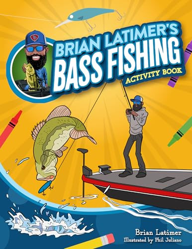 Brian Latimer's Bass Fishing Activity Book by Brian Latimer, Phil Juliano, 9781647556099