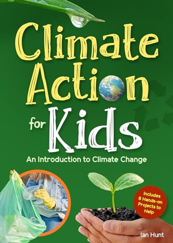 Climate Action for Kids (An Introduction to Climate Change) by Ian Hunt, 9781647554477