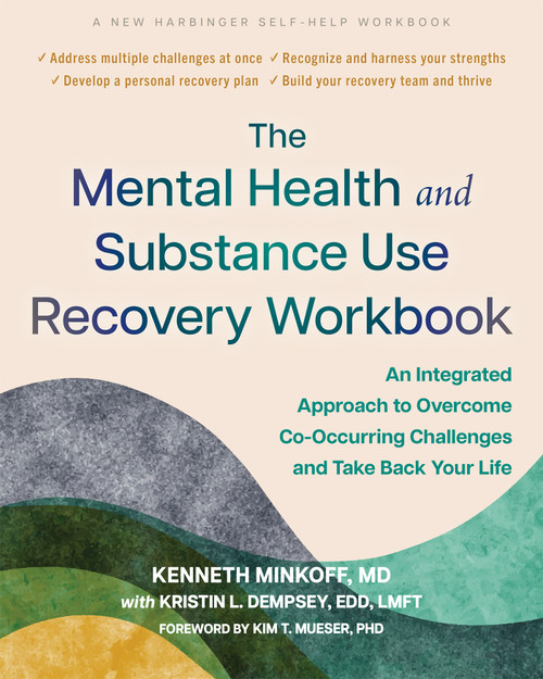 The Mental Health and Substance Use Recovery Workbook (An Integrated Approach to Overcome Co-Occurring Challenges and Take Back Your Life) by Kenneth Minkoff, Kristin L. Dempsey, Kim T. Mueser, 9781648486746