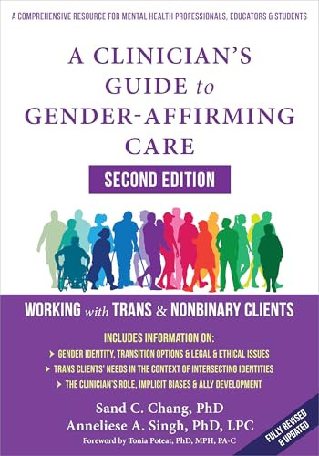 A Clinician's Guide to Gender-Affirming Care (Working with Trans and Nonbinary Clients) by Anneliese A. Singh, Sand C. Chang, Tonia Poteat, 9781648486777