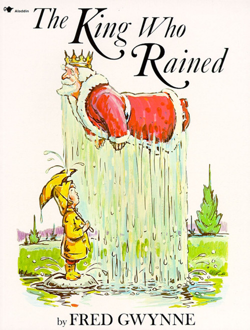 The King Who Rained by Fred Gwynne, Fred Gwynne, 9780671667443