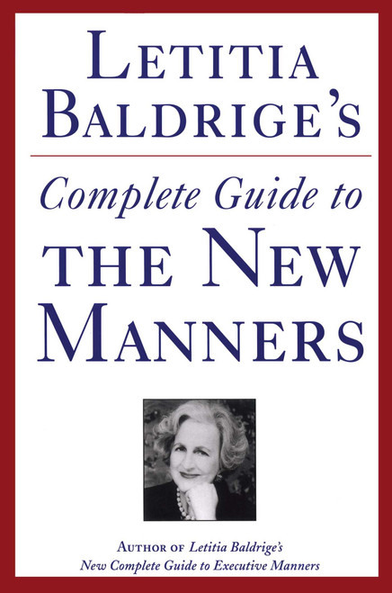 Letitia Baldrige's Complete Guide to the New Manners for the '90s (A Complete Guide to Etiquette) by Letitia Baldrige, 9781501112409