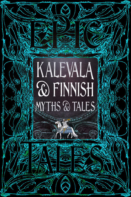 Kalevala & Finnish Myths & Tales (Epic Tales) by Flame Tree Studio (Literature and Science), Tiina Porthan, 9781835627792