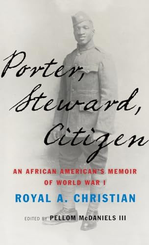 Porter, Steward, Citizen (An African American's Memoir of World War I) by Royal A. Christian, Pellom McDaniels III, 9780190645205