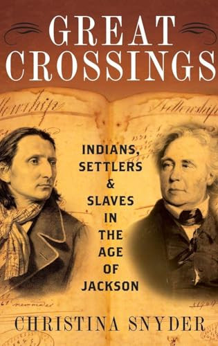 Great Crossings (Indians, Settlers, and Slaves in the Age of Jackson) by Christina Snyder, 9780199399062