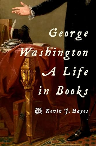 George Washington: A Life in Books by Kevin J. Hayes, 9780190456672