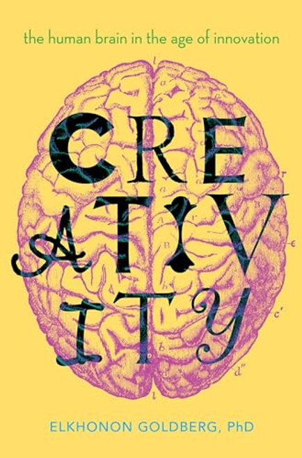 Creativity (The Human Brain in the Age of Innovation) by Elkhonon Goldberg, 9780190466497