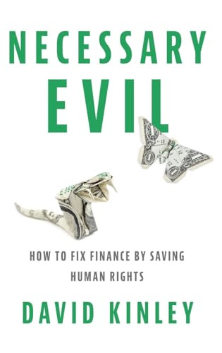 Necessary Evil (How to Fix Finance by Saving Human Rights) by David Kinley, 9780190691127