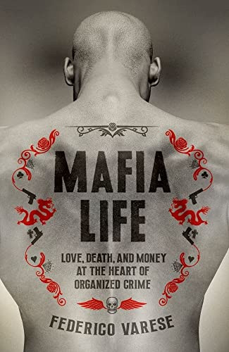 Mafia Life (Love, Death, and Money at the Heart of Organized Crime) by Federico Varese, 9780190868932