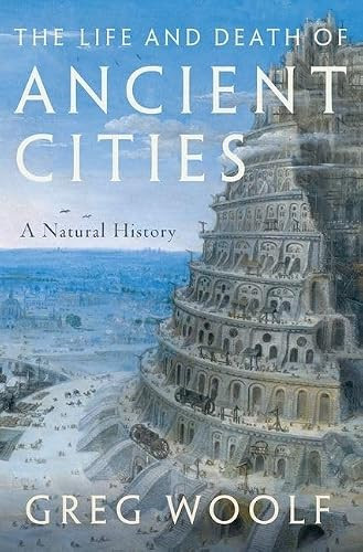 The Life and Death of Ancient Cities (A Natural History) - 9780199946129 - 9780199946129 by Greg Woolf