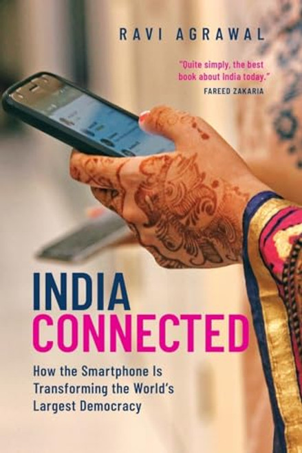 India Connected (How the Smartphone Is Transforming the World's Largest Democracy) - 9780190092122 - 9780190092122 by Ravi Agrawal, 9780190092122