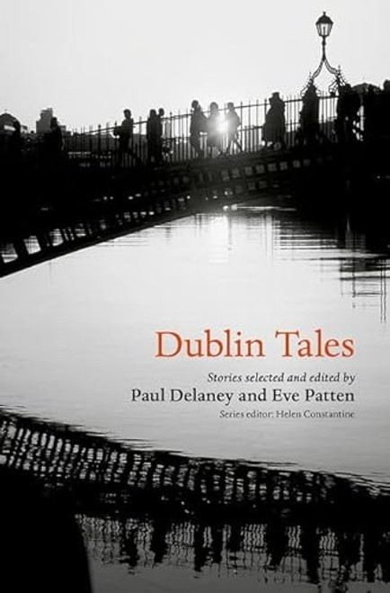 Dublin Tales by Helen Constantine, Eve Patten, Paul Delaney, 9780192855558