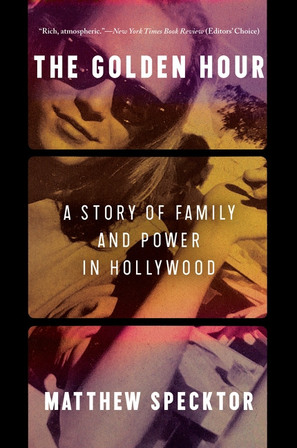 The Golden Hour (A Story of Family and Power in Hollywood) - 9780063008342 by Matthew Specktor