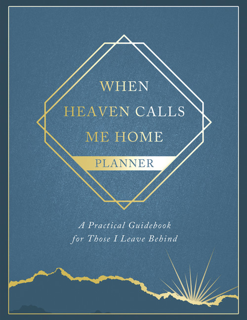 When Heaven Calls Me Home Planner (A Practical Guidebook for Those I Leave Behind) by Harvest House Publishers, 9780736992053