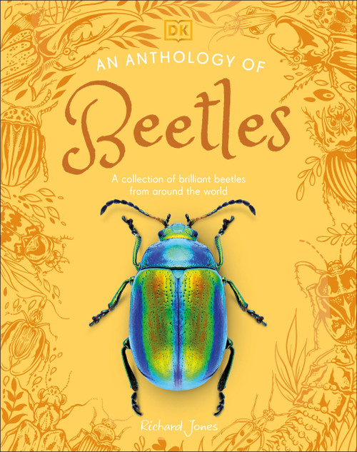 An Anthology of Beetles (A Collection of Brilliant Beetles from Around the World) by Richard Jones, 9798217134090