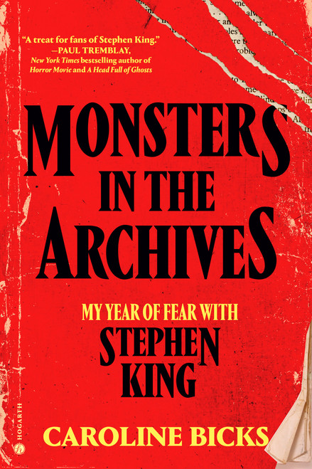 Monsters in the Archives (My Year of Fear with Stephen King) by Caroline Bicks, 9780593736722
